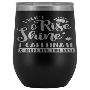 Funny Wine Tumbler Gift/ Funny Sayings Wine Tumbler