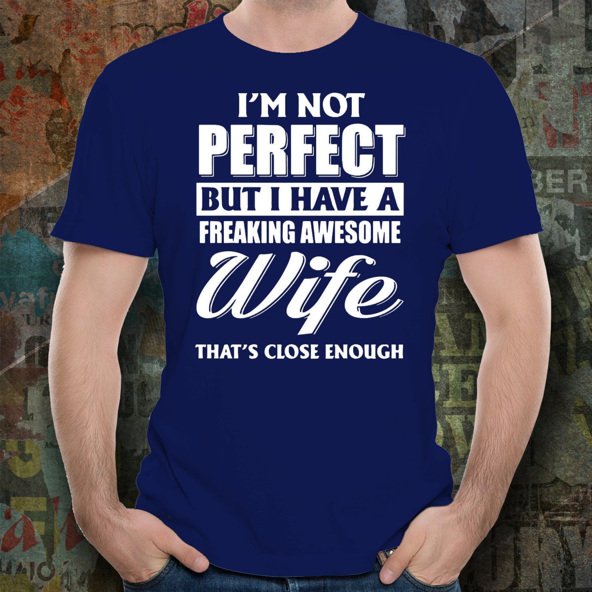 Funny Husband T-shirt/ Funny Shirt for Husband/ I'm Not Perfect But I Have  a Freaking Awesome Wife T-shirt/ Gift Shirt For Husband B-day