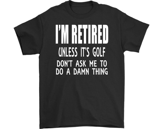 Funny Retirement Shirt Funny Golf Gift Shirt T Shirt for Golf Lovers Retirement Gift Tee - Gildan Mens T-Shirt