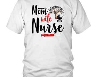 Mom Gift Shirt/ Mom Wife Nurse Shirt/ Mothers Day Shirt/ Nurse Gift Shirt - District Unisex Shirt