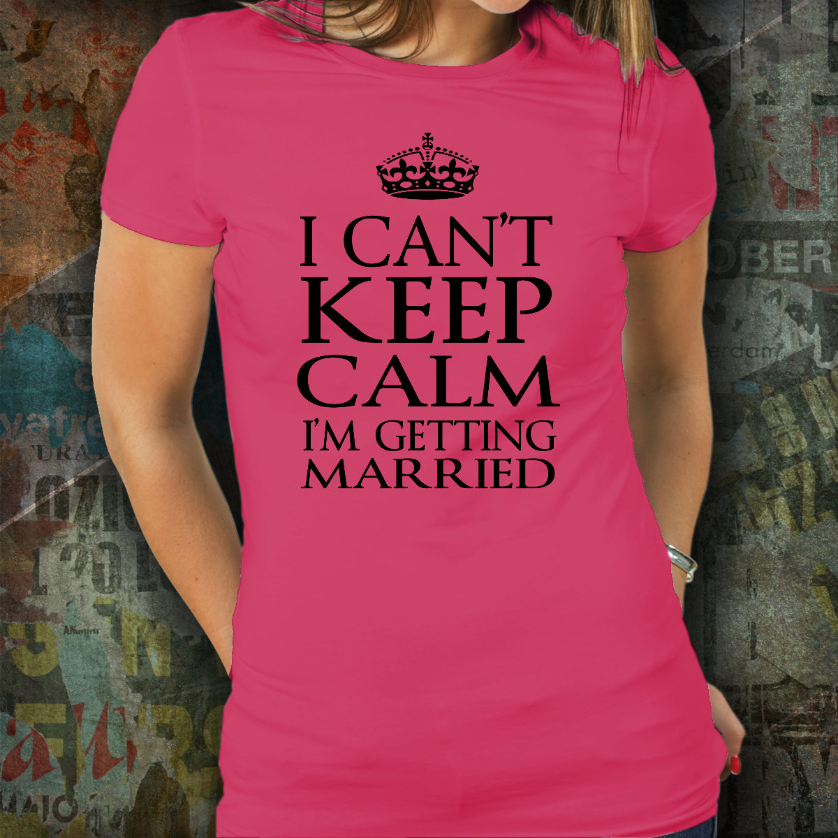 Can't Keep Calm T-shirt/ I Can't Keep Calm I'm Getting Married T-shirt ...