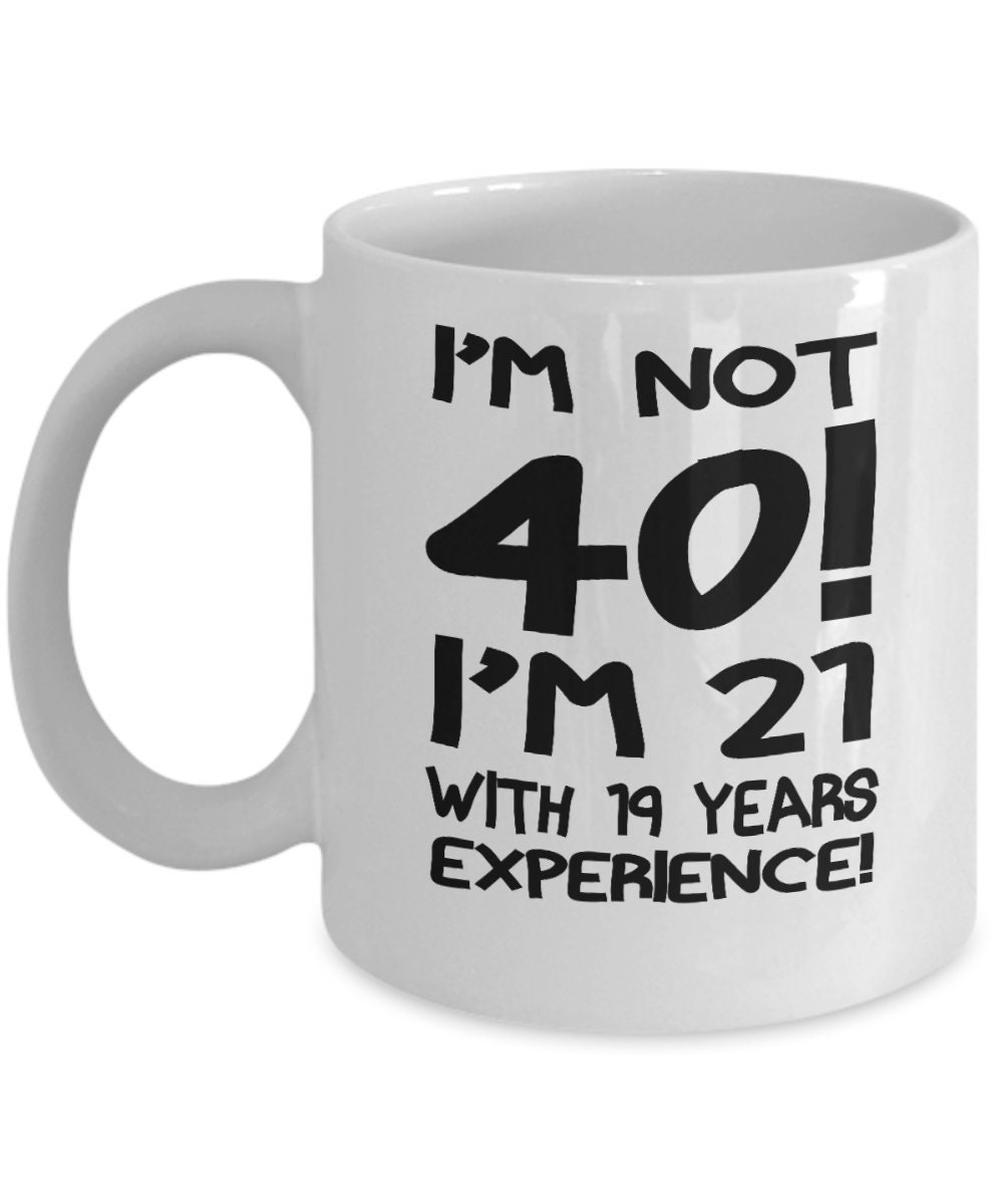 40th Birthday Gift Mug Funny Birthday Gift Mug Gift Mug For 40th ...