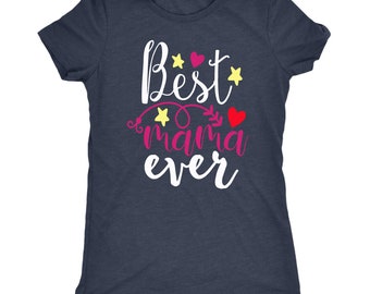 Best Mama Ever Gift shirt Best Mom Ever Shirt  Mother's Day Shirt  Gift For Mom  Best Mom Ever  Mom Life