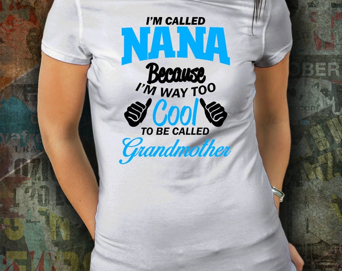 Nana T-shirt/ T-shirt for Nana/ Too Cool to be Called Grandmother T-shirt/ Grandma T-shirt/ Grandmother T-shirt/ Gift Shirt for Nana