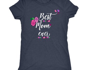 Best Mom Ever Gift Shirt  Mother's Day Shirt  Gift Shirt For Mom  Best Mom Ever T-Shirt Mom Life