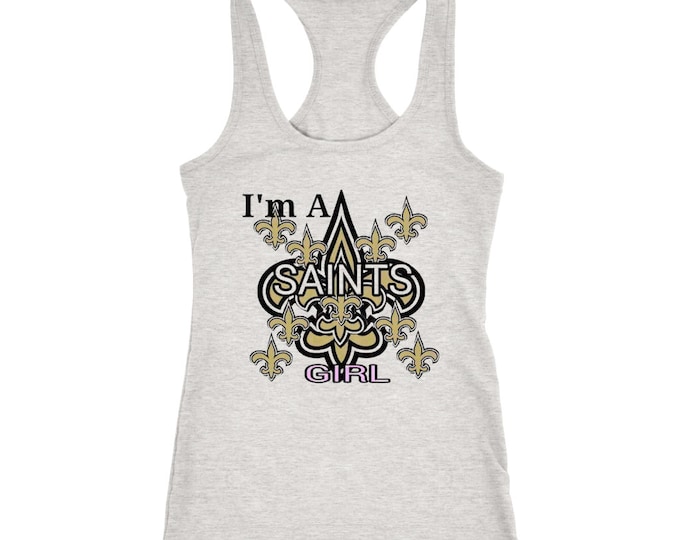 Saints Girl Racerback Tank Top Saints Tank for Women I'm A Saints Girl Shirt - Next Level Racerback Tank