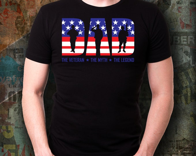 DAD The Veteran The Myth The Legend T- Shirt/ Military Dad T- Shirt/ Perfect Shirt For Military Dad/ T-Shirt For Military Veteran Dad