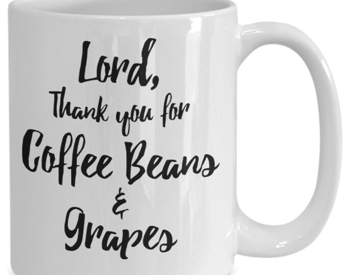 Funny Mug/ Lord Thank You For Coffee Beans and Grapes Mug/ Funny Mug for Friends/ Funny Mug for Family/ Funny Mug for Co-Worker/ Gift Mug