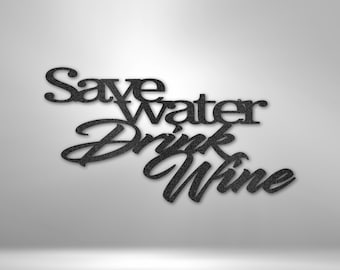 Save Water Drink Wine Metal Wall Art, Wedding Gifts, Anniversary , House Warming Gifts, Birthday, Christmas, Mother's Day, Father's Day Gift