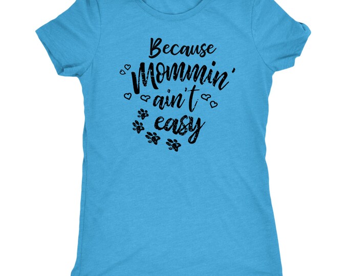 Mom Gift Mom Gift Shirt Mommin Ain't easy Shirt/ Womens Paw Print Shirt/ Animal Lover Shirt/ Dog Mom/ Cat Mom/ Mom Life Shirt