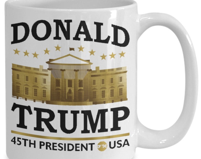 Trump Gift Mug Donald Trump Presidential Gift Mug Trump Supporter Mug Trump White House Gift Mug