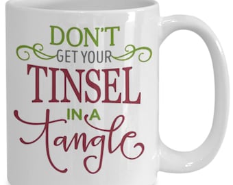 Funny Christmas Coffee Mug Family and Friends/ Don't Get Your Tinsel in a Tangle Mug