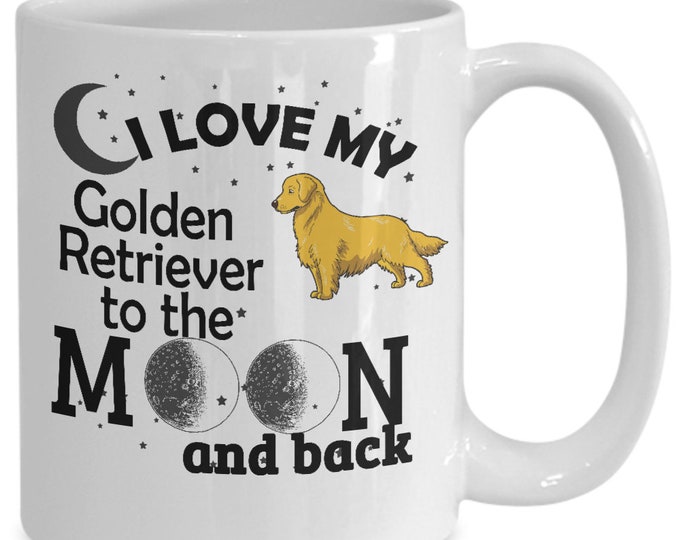 Dog Lover Gift Mug,Golden Retriever Mug/ I Love My Golden Retriever to the Moon and Back Gift Mug