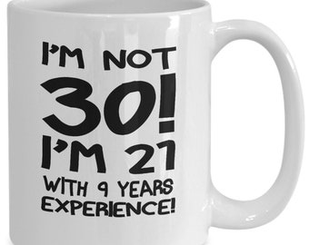 30th Birthday Gift Mug Funny Birthday Gift Mug  Gift Mug For 30th Birthday Turning 30 Mug I'm Not 30 Mug