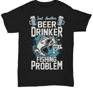 Fishing lover shirts just another beer drinker with a fishing problem t-shirt