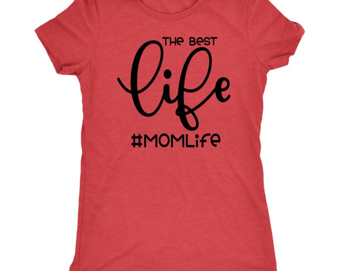 Mom Life Shirt/ The Best Life Shirt/ Mom Life T Shirt/ Mothers Day Gift/ Graphic Mom Tee/ Mothers Day Shirt