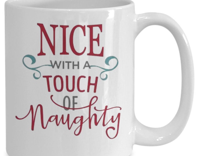 Funny Holiday Mug/ Nice With a Touch Of Naughty Mug