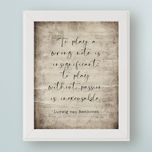 Ludwig van Beethoven Quote To play a wrong note is insignificant; to play without passion is inexcusable. DIGITAL WALL ART