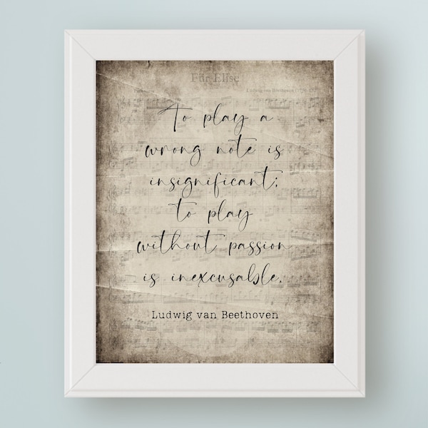 Ludwig van Beethoven Quote Printable Wall Art | Music Gift | To play a wrong note is insignificant; to play without passion is inexcusable.