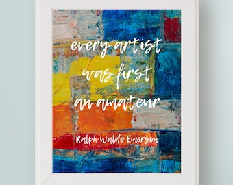 Ralph Waldo Emerson Quote Digital Art Print Every artist was first an amateur. Inspirational Quote Art Printable