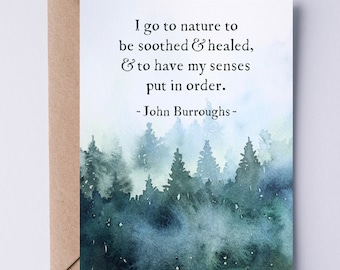 John Burroughs Quote Printable Card | I Go to Nature to Be Soothed & Healed... Environmentalist Nature Lover Card for Tree Huggers