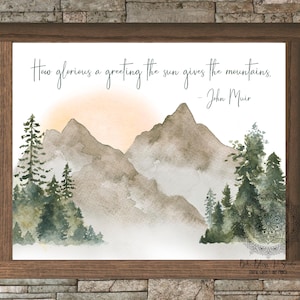 John Muir Zitat: How Glorious A Gruß die Sonne gibt die Berge | Geschenk für Naturliebhaber | Umweltschützer Art Printable