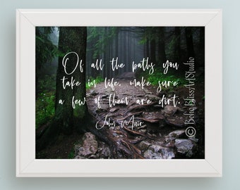 John Muir Quote Of All the Paths You Take in Life Make Sure Some of Them Are Dirt DIGITAL Art Print Nature Quote Wall Art Nature Gift