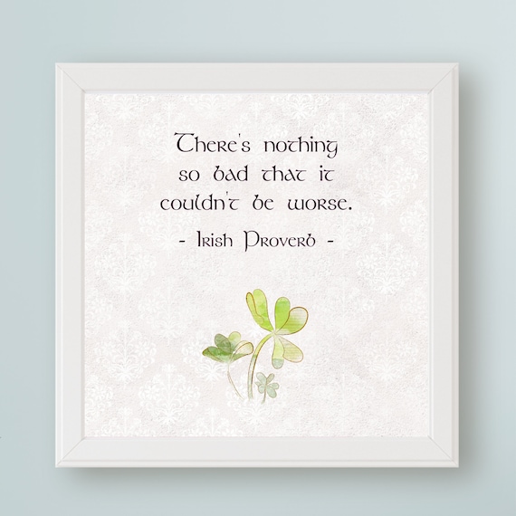 Irish Proverb Printable Wall Art There's Nothing so Bad Etsy