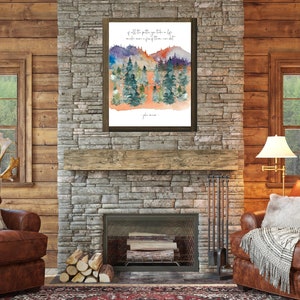 jon mur quote art printable of all the paths yu take in lif mak sur a few of them are dirt cursive font on white portrat orientd wal art with watrcolr art of pine tree forest and colorful mtns in green purpl orange blue yelo and gray