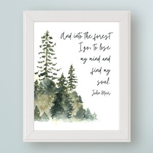 John Muir Quote Digital Art Print - And into the forest I go to lose my mind & find my soul. Nature Wall Art Printable Gift for Tree Huggers