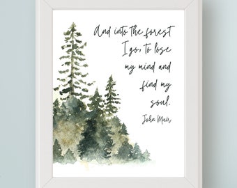 John Muir Quote Digital Art Print - And into the forest I go to lose my mind & find my soul. Nature Wall Art Printable Gift for Tree Huggers