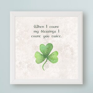 Irish Blessing Digital Art Print: When I count my blessings I count you twice. Ireland Toast Art Printable | Gift for Best Friend