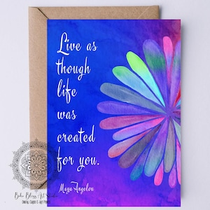 Maya Angelou Quote Live as Though Life Were Created for You DIGITAL CARD Inspirational Quote PRINTABLE Card Graduation Card for Her