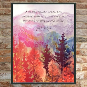 JRR Tolkien Quote I would rather spend one lifetime with you than face all the ages of this world alone. Tolkien DIGITAL Art Print