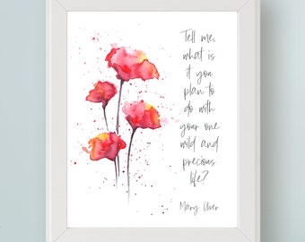 Mary Oliver Quote Digital Art Print - Tell me, what is it you plan to do with your one wild & precious life? Inspirational Gift for Her