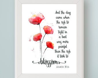 Anaïs Nin Quote And the day came when the risk to remain tight in a bud... DIGITAL Art Print Inspirational Quote Recovery Break Up Divorce