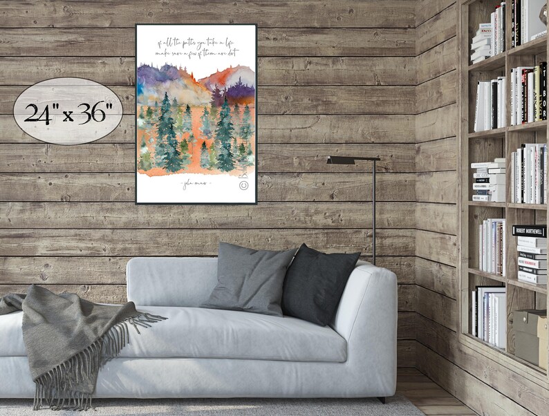 jon mur quote art printable of all the paths yu take in lif mak sur a few of them are dirt cursive font on white portrat orientd wal art with watrcolr art of pine tree forest and colorful mtns in green purpl orange blue yelo and gray