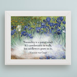 Puede incluir: Una impresión enmarcada de una pintura de flores de iris azules con una cita de Vincent van Gogh que dice: "La normalidad es un camino pavimentado: Es cómodo caminar, pero no crecen flores en él."