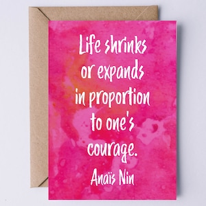 Anaïs Nin Zitat Printable Card Das Leben schrumpft oder dehnt sich proportional zum eigenen Mut aus. Inspirierendes Zitat Digitale Karte Scheidung Genesung