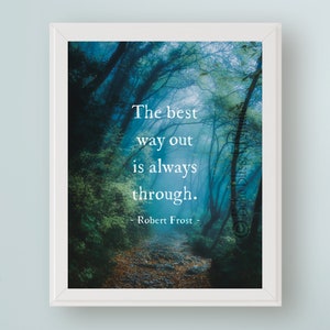 Robert Frost Quote Digital Art Print The Best Way Out Is Always Through Inspirational Quote Printable Wall Art Empowering Gift