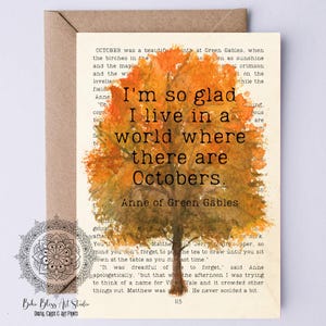 Anne of Green Gables I&#39;m so glad I live in a world where there are Octobers Autumn DIGITAL Card PRINTABLE Fall Card