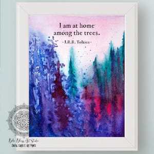 I Am at Home Among the Trees JRR Tolkien Quote DIGITAL Print Nature PRINTABLE Art Tree Hugger Wall Art Environmentalist Wall Decor