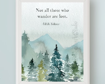 JRR Tolkien Printable Art Quote Not all those who wander are lost quote Empowerment Tolkien Digital Wall Art - Wanderlust Nature Lover Gift