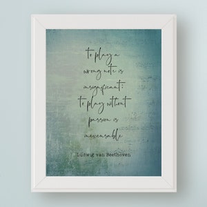 May include: A blue and green textured background with a white framed quote by Ludwig van Beethoven. The quote reads: "To play a wrong note is insignificant. To play without passion is inexcusable."
