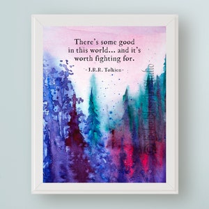 JRR Tolkien Quote DIGITAL Art- There&#39;s Some Good in this World... Humanity PRINTABLE Art Inspirational Quote Instant Download