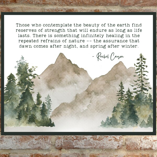 Rachel Carson Quote: Those who contemplate the beauty of the earth find reserves of strength that will endure...  Nature Quote Art Printable