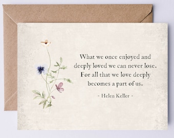 Helen Keller Quote Printable Sympathy Card | What we once enjoyed and deeply loved we can never lose...