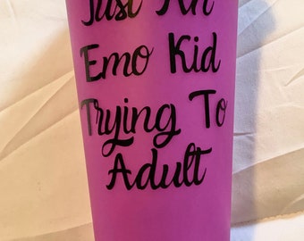 Just An Emo Kid Trying To Adult Cold cup , reusable with lid and straw 24 oz. Personalization available