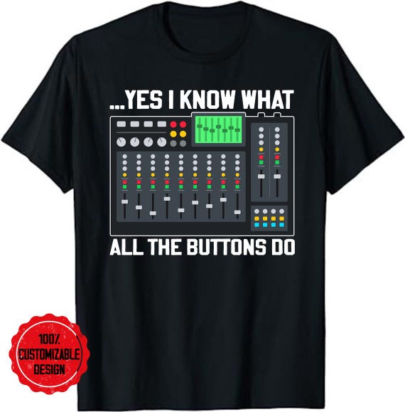 I Know What All The Buttons Do Audio Sound Engineer T-Shirt I Know What All The Buttons Do Audio Sound Engineer T-Shirt