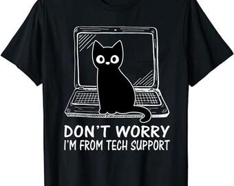 May include: Black t-shirt with a white outline of a laptop and a black cat sitting on the keyboard. The text "Don't worry I'm from tech support" is printed below the laptop.